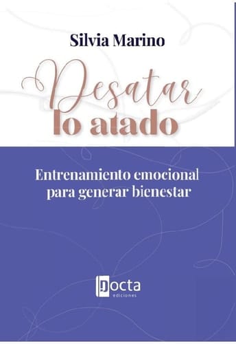 Desatar lo atado : entrenamiento emocional para generar bienestar