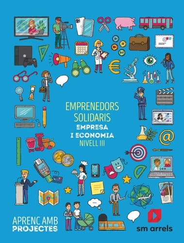 Emprenedors solidaris. Empresa i economia (Nivell III). Aprenc amb projectes