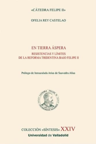 En tierra áspera - resistencias y límites de la reforma tridentina bajo Felipe II