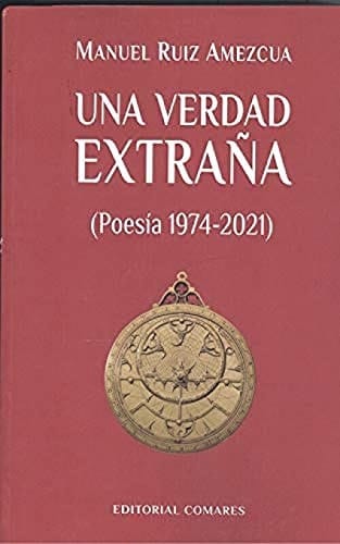 Una verdad extraña : poesía 1974-2021