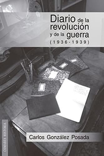 DIARIO DE LA REVOLUCIÓN Y DE LA GUERRA (1936 - 1939)