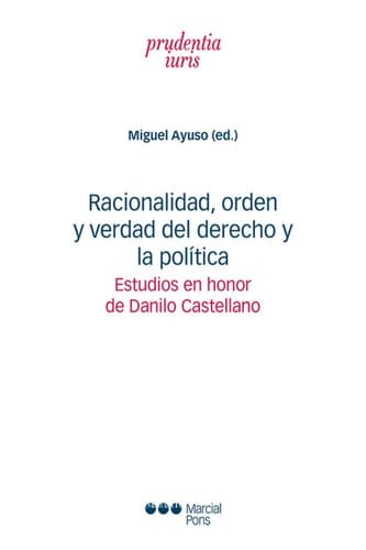 Racionalidad, orden y verdad del derecho y la política Estudios en honor de Danilo Castellano