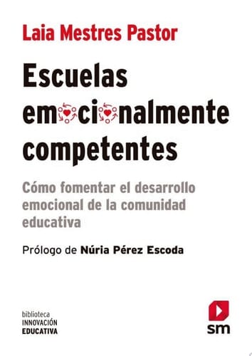Escuelas emocionalmente competentes Cómo fomentar el desarrollo emocional de la comunidad educativa