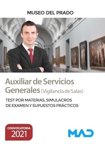 Auxiliar de Servicios Generales (Vigilancia de Salas) del Museo del Prado. Test por materias, Simulacros de Examen y Supuestos Prácticos