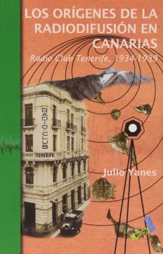 Los orígenes de la radiodifusión en Canarias Radio Club Tenerife 1934-1939
