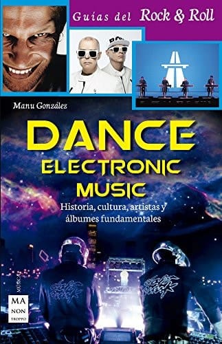 Dance Electronic Music Historia, Cultura, Artistas y álbumes Fundamentales