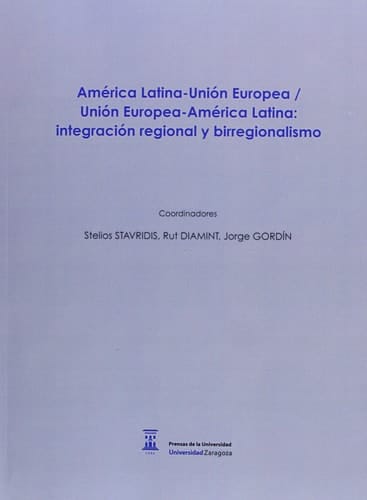 América Latina-Unión Europea / Unión Europea-América Latina: integración regional y birregionalismo (Fuera de colección) (Spanish Edition)