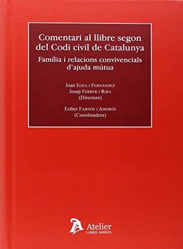 Comentari al llibre segon del codi civil de Catalunya : família i relacions convivencials d'ajuda mútua