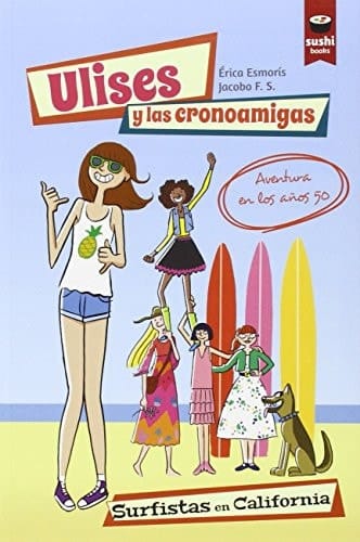 Ulises y las cronoamigas aventura en los años 50. Surfistas en California