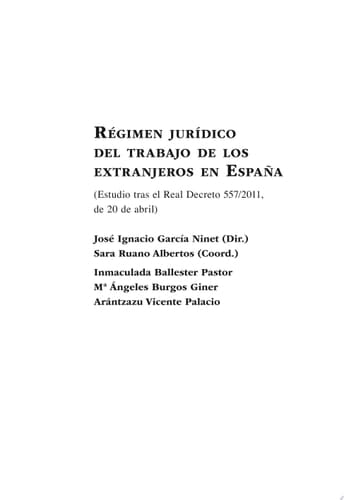 Régimen jurídico del trabajo de los extranjeros en España. Estudio tras el Real Decreto 557/2011, de 20 de abril.