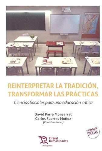 Reinterpretar la tradición, transformar las prácticas Ciencias Sociales para una educación crítica