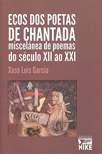 Ecos dos poetas de Chantada (miscelánea de poemas do século XII ao XXI)