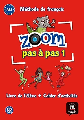 Zoom pas à pas 1 : méthode de français : [livre de l'élève + cahier d'activités] : [A1.1]
