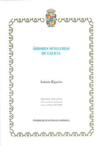 Árbores senlleiras de Galicia discurso inagural lido na solemne apertura do curso académico 2015-2016