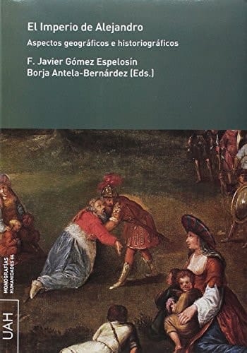 El Imperio de Alejandro aspectos geográficos e historiográficos