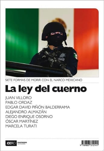 La ley del cuerno Siete formas de morir con el narco mexicano