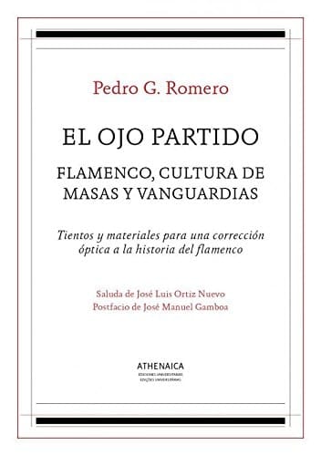 El ojo partido flamenco, cultura de masas y vanguardias : tientos y materiales para una corrección óptica a la historia del flamenco