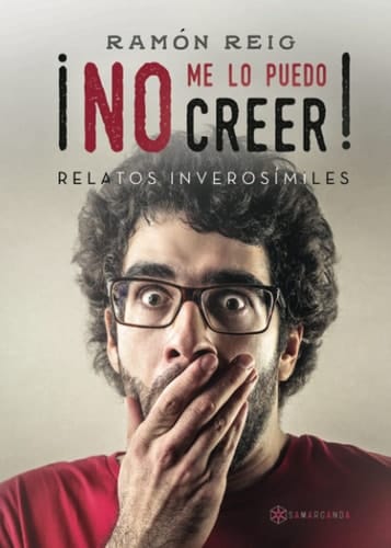 No me lo puedo creer relatos inverosímiles