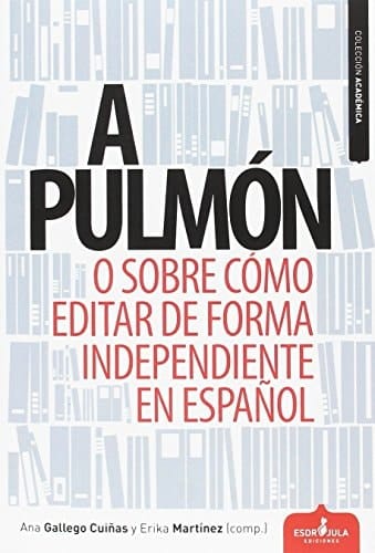 A pulmón (o sobre cómo editar de forma independiente en español)