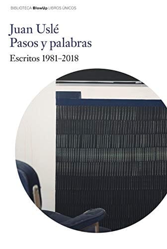 Pasos y palabras escritos 1981-2018