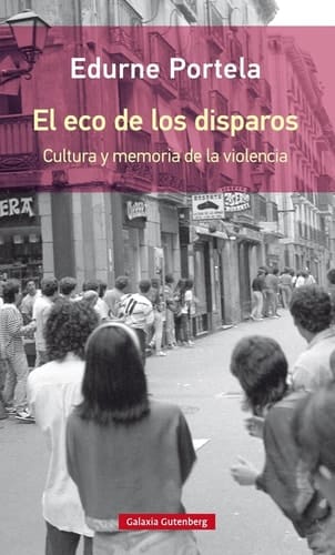 El eco de los disparos cultura y memoria de la violencia