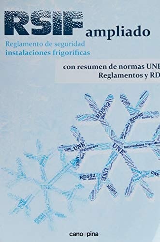 RSIF ampliado reglamento de seguridad para instalaciones frigoríficas : con resumen de normas UNE, reglamentos y RDs