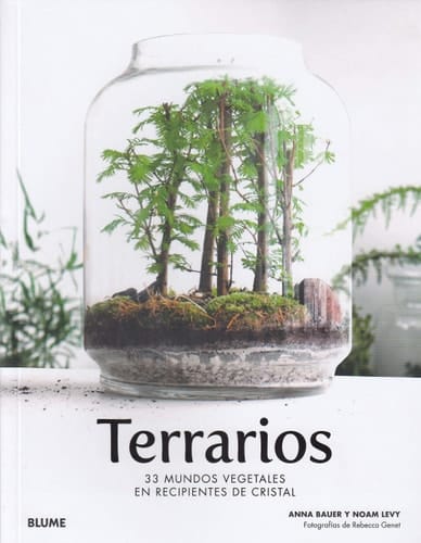 Terrarios : 33 mundos vegetales en recipientes de cristal