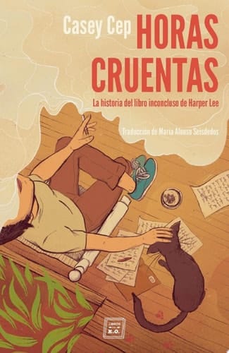 Horas cruentas La historia del libro inconcluso de Harper Lee
