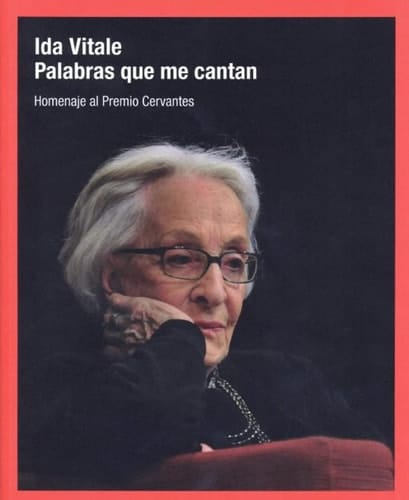 Ida Vitale palabras que me cantan : homenaje al Premio Cervantes