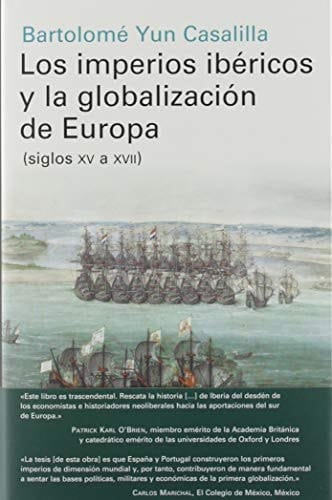 Los imperios ibéricos y la globalización de Europa : siglos XV a XVII