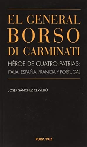 El General Borso di Carminati héroe de cuatro patrias : Italia, España, Francia y Portugal (1797-1841)