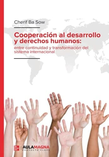 Cooperación al desarrollo y derechos humanos entre continuidad y transformación del sistema internacional