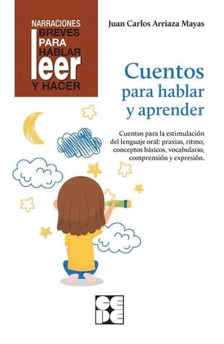 Cuentos Para Hablar y Aprender. Revisada. Estimulaci?n del lenguaje oral: praxias, ritmos, vocabulario