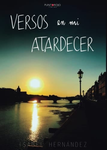 Versos en mi atardecer (Spanish Edition)