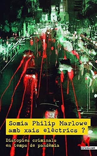 Somia Philip Marlowe amb xais elèctrics? distòpies criminals en temps de pandèmia
