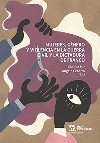 Mujeres, género y violencia en la Guerra Civil y la dictadura de Franco
