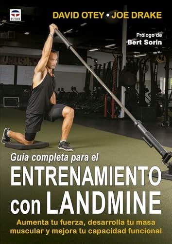 Guía completa para el entrenamiento con landmine: Aumenta tu fuerza, desarrolla tu masa muscular y mejora tu capacidad funcional