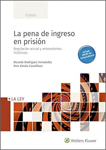 La pena de ingreso en prisión : regulación actual y antecedentes históricos