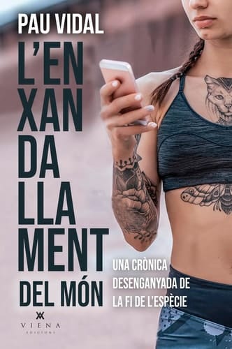 L'enxandallament del món una crònica desenganyada de la fi de l'espècie