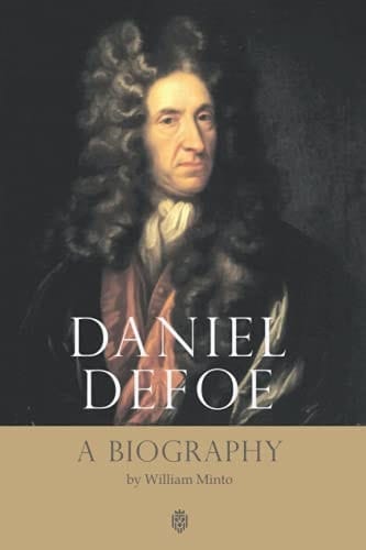 Daniel Defoe A Biography