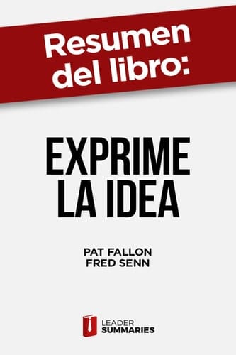 Resumen del libro "Exprime la idea" de Pat Fallon Los 7 principios de la publicidad efectiva