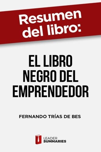 Resumen del libro "El libro negro del emprendedor" de Fernando Trías de Bes No digas que nunca te lo advirtieron