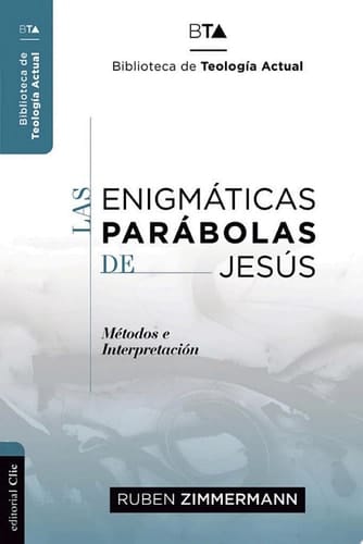 Las enigmáticas parábolas de Jesús Métodos e interpretación