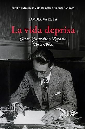 La vida deprisa César González Ruano (1903-1965)