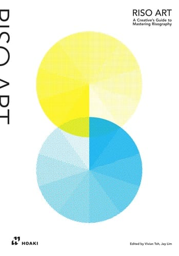 Riso Art A Creative's Guide to Mastering Risography