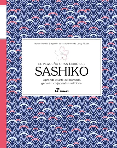 El pequeño gran libro del sashiko: Aprende el arte del bordado geométrico japonés tradicional