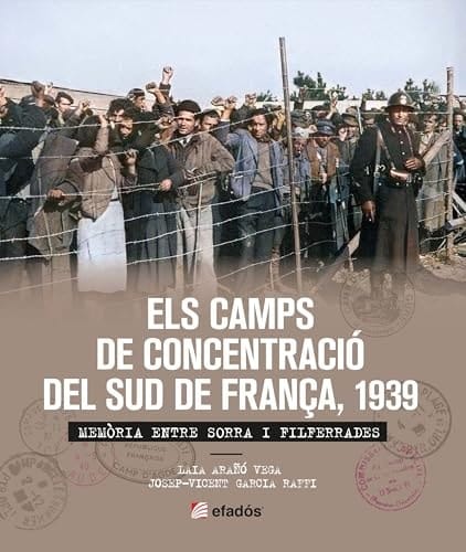 Els camps de concentració del sud de França, 1939 memòria entre sorra i filferrades