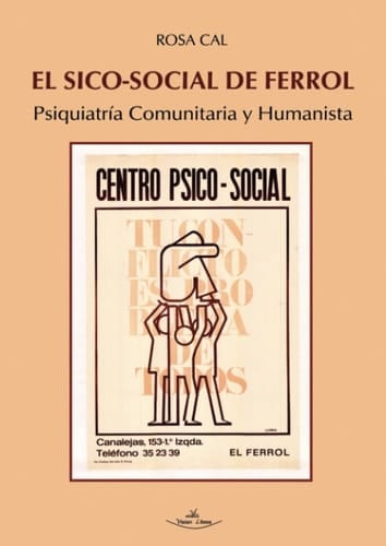 El Sico-Social de Ferrol: Psiquiatría Comunitaria y Humanista (Spanish Edition)