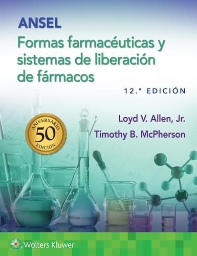 Ansel. Formas Farmacéuticas Y Sistemas de Liberación de Fármacos