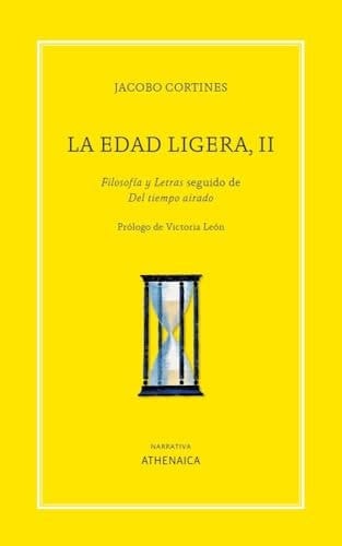 La edad ligera Filosofía y letras (1963-1996) ; seguido de Del tiempo airado (1996-2024). II